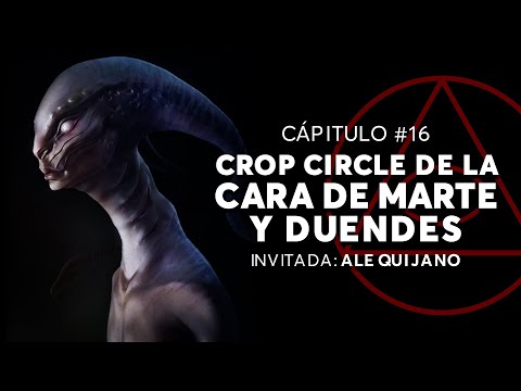 #16 – CROP CIRCLE CON LA CARA DE MARTE Y DUENDES | Invitada: Ale Quijano