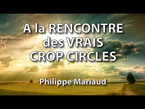 A la RENCONTRE des VRAIS CROP CIRCLES (3/6) – Philippe Mariaud