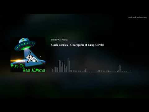 Cock Circles – Champion of Crop Circles (But It Was Aliens podcast episode 76)
