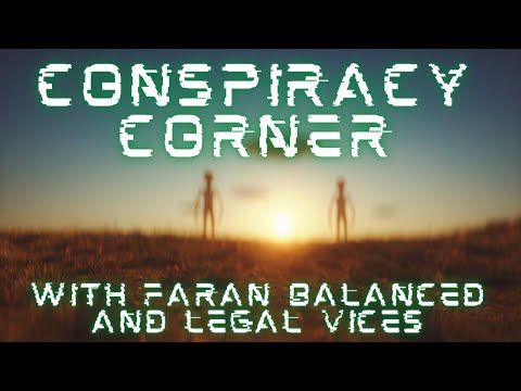 CONSPIRACY CORNER with @Legal Vices