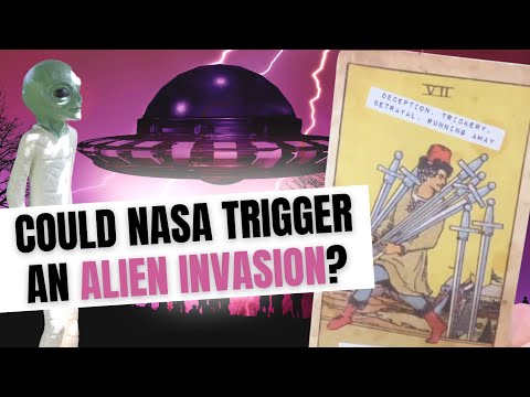 Could Nasa Trigger An Alien Invasion? Psychic Tarot Reading