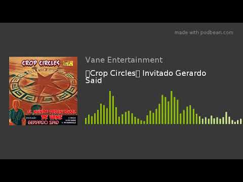 👽Crop Circles👽 Invitado Gerardo Said