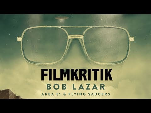 Filmkritik : BOB LAZAR – Area 51 & Flying Saucers