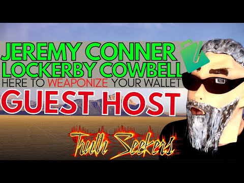 Jeremy Conner Lockerby Cowbell guest hosts TRUTHSEEKERS!