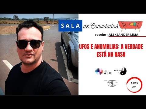 [SALA DE CONVIDADOS] – UFOS E ANOMALIAS: A VERDADE ESTÁ NA NASA – by Aleksander Lima