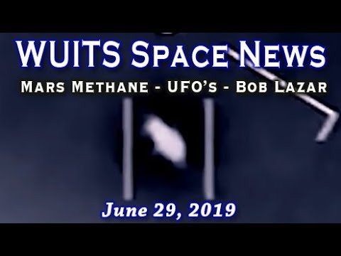 Space News – Mars Methane, UFO's & Navy, Bob Lazar & WUITS Update