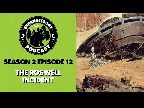 Strangeology Podcast S02E12 – The Roswell UFO Crash Incident