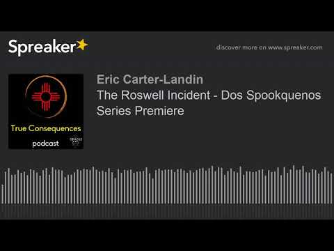 The Roswell Incident – Dos Spookquenos Series Premiere