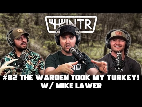 The Warden Took My Turkey! w/ Mike Lawer | HUNTR Podcast #82