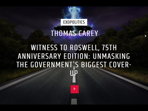 THOMAS CAREY : WITNESS TO ROSWELL, 75TH ANNIV. EDITION: UNMASKING THE GOVERNMENT'S BIGGEST COVER-UP