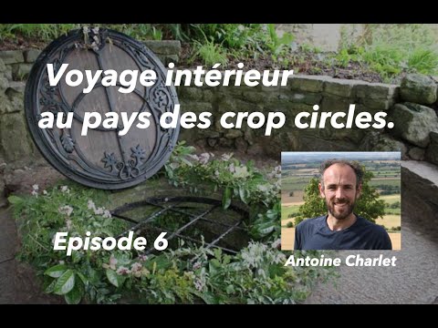 Voyage intérieur au pays des crop circles – Glastonbury Chalice well – Episode 6